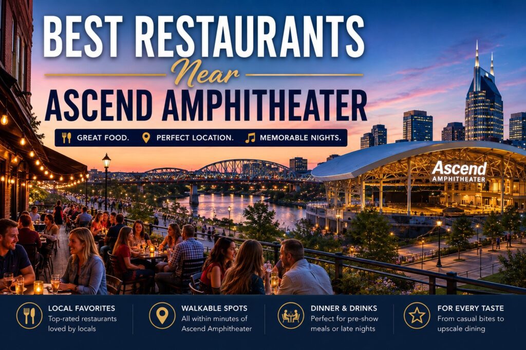 Best Restaurants Near Ascend Amphitheater featuring top Nashville restaurants, outdoor dining, and pre-concert dining options near the venue.