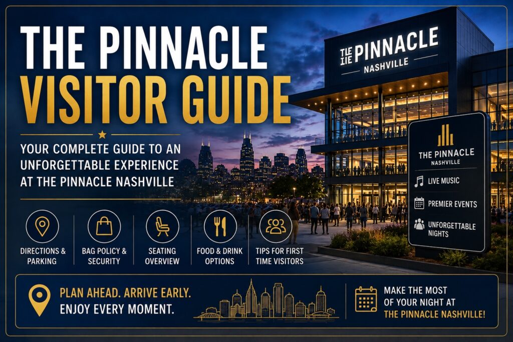 The Pinnacle Visitor Guide Nashville featuring parking, seating, bag policy, dining, and concert tips